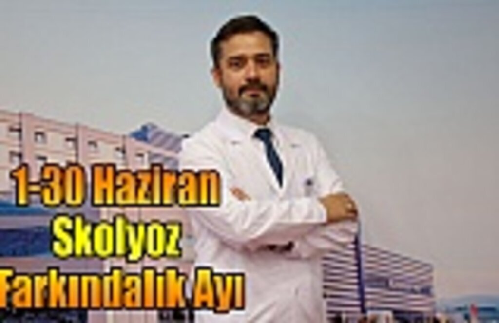 1-30 Haziran Skolyoz Farkındalık Ayı
