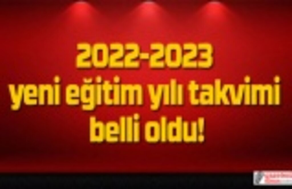 2022 2023 yeni eğitim yılı takvimi! Yeni eğitim yılı tatil günleri