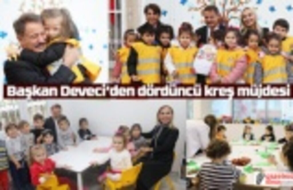 Başkan Deveci’den dördüncü kreş müjdesi