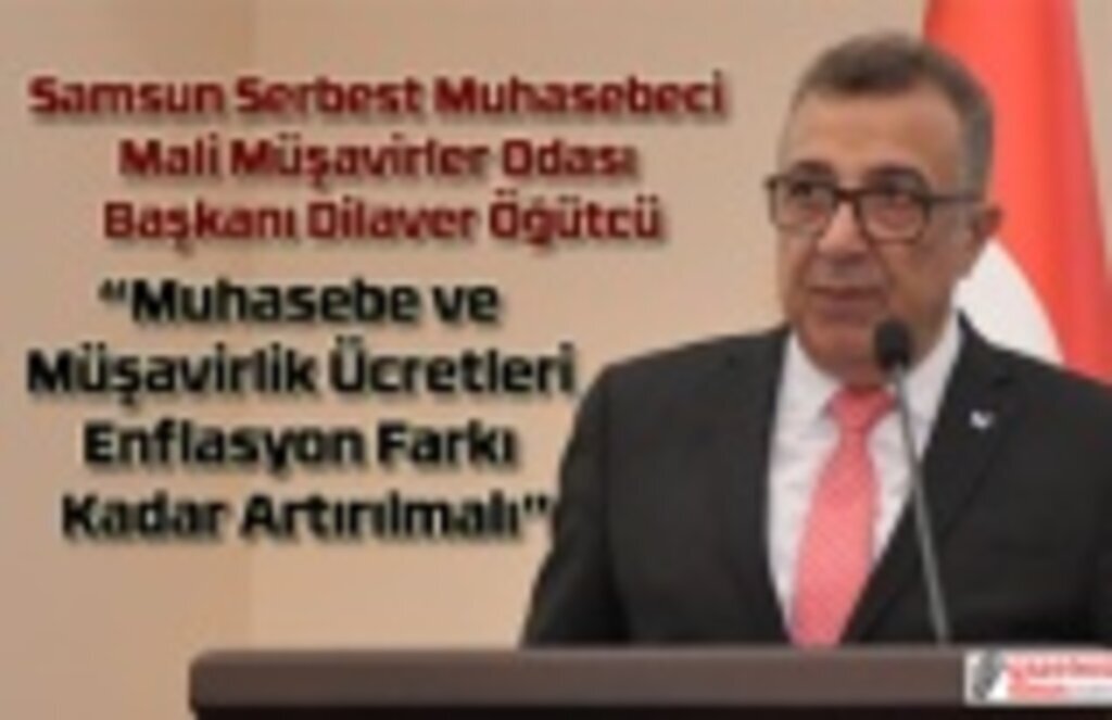 Başkan Öğütcü: Muhasebe ve Müşavirlik ücretleri artırılmalı