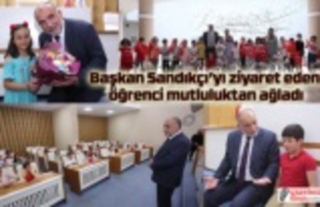Başkan Sandıkçı’yı ziyaret eden öğrenci mutluluktan ağladı