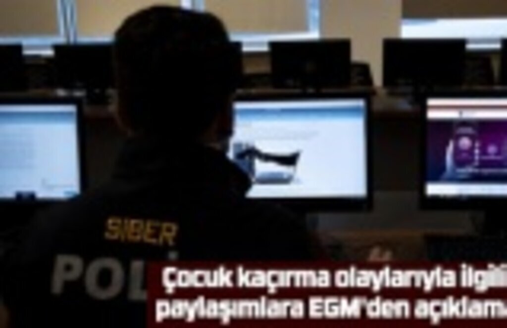 Çocuk kaçırma olaylarıyla ilgili paylaşımlara EGM'den açıklama