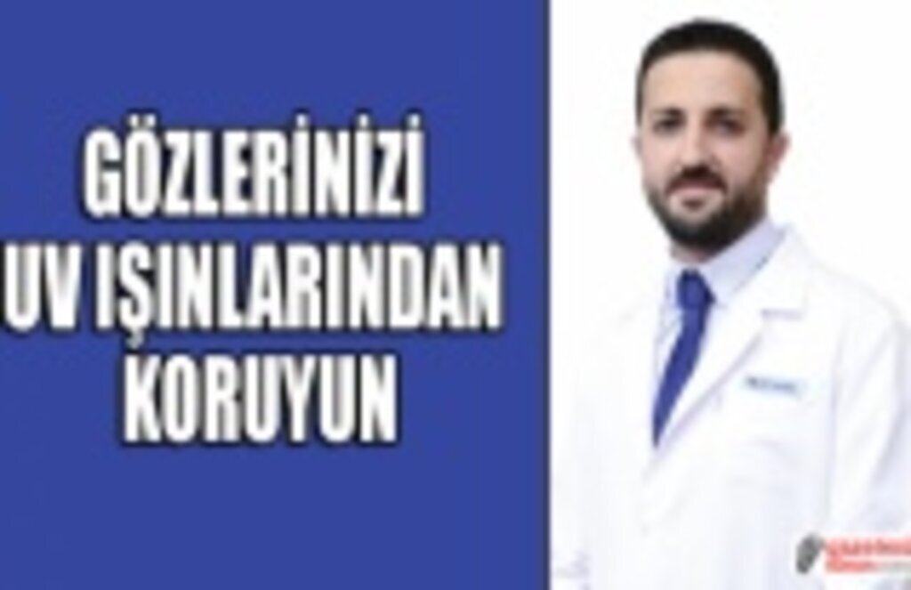 Gözlerinizi uv ışınlarından koruyun