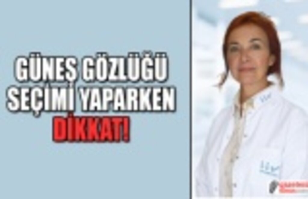 Güneş gözlüğü seçimi yaparken dikkat!