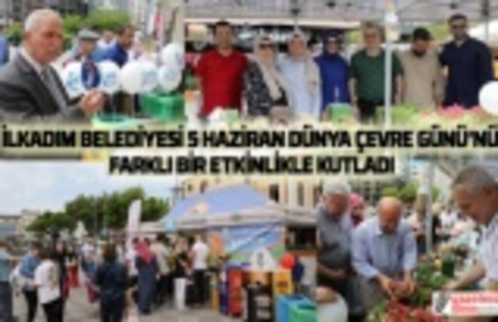 İlkadım Belediyesi Dünya Çevre Günü'nü farklı bir etkinlikle kutladı