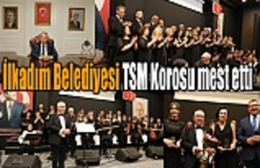 İlkadım Belediyesi TSM Korosu mest etti