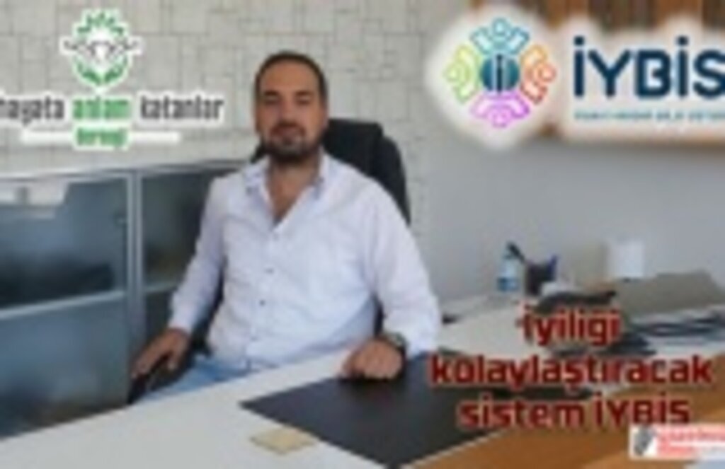 İyiliği kolaylaştıracak sistem İYBİS