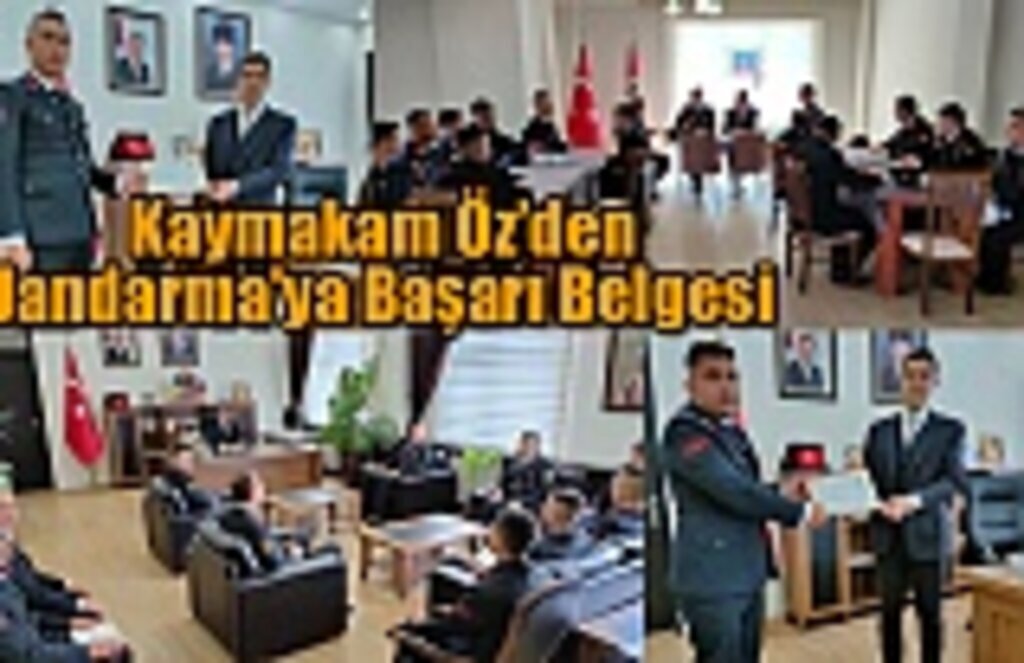 Kaymakam Öz’den Jandarma’ya Başarı Belgesi