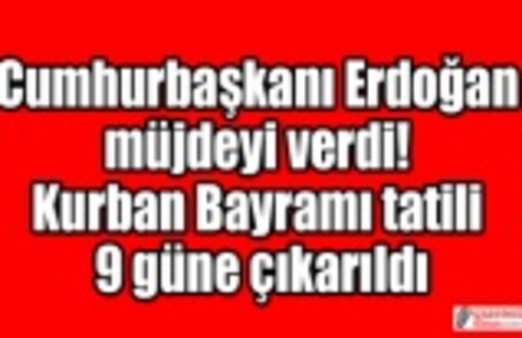 Kurban Bayramı tatili 9 gün oldu
