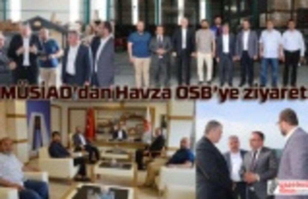 MÜSİAD’dan Havza OSB’ye ziyaret