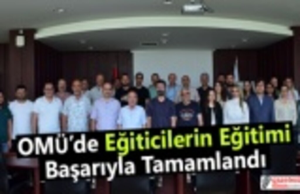OMÜ’de Eğiticilerin Eğitimi Başarıyla Tamamlandı