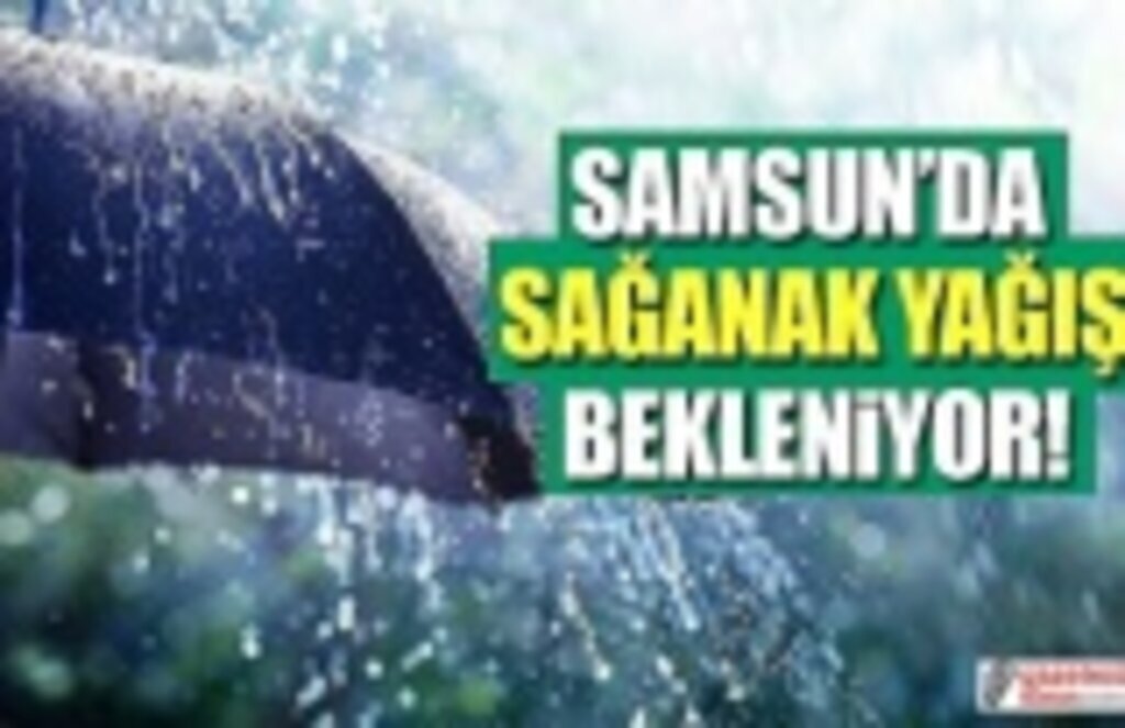 Samsun'da yer yer sağanak yağış uyarısı
