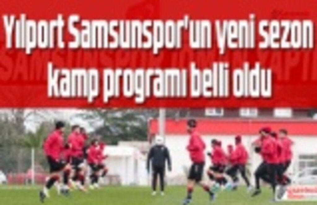 Samsunspor nerede kamp yapıyor? Samsunspor Haberleri