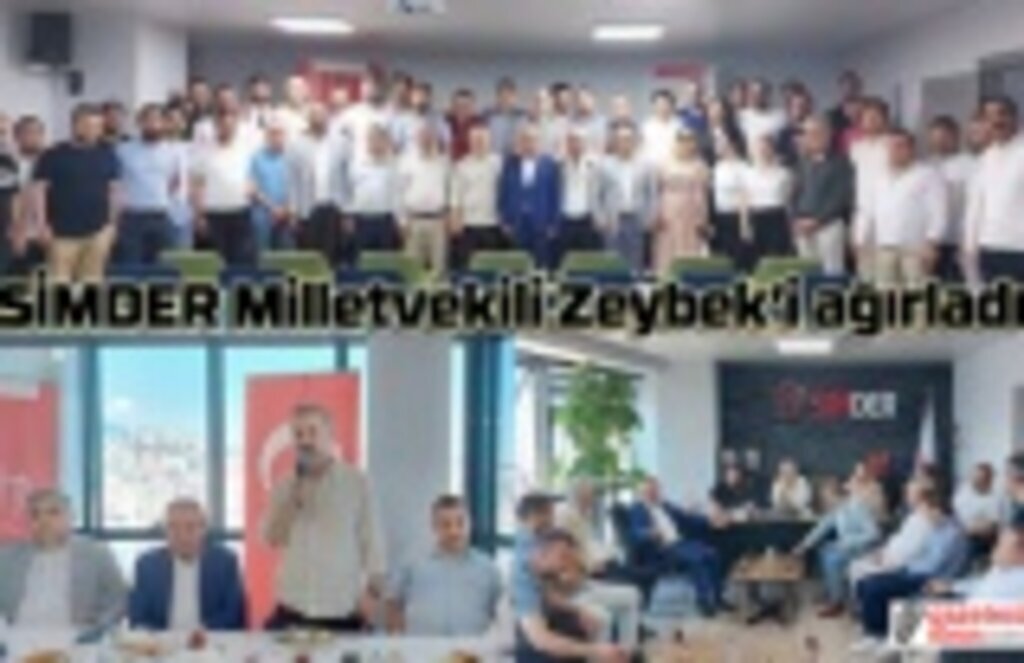SİMDER Milletvekili Zeybek’i ağırladı