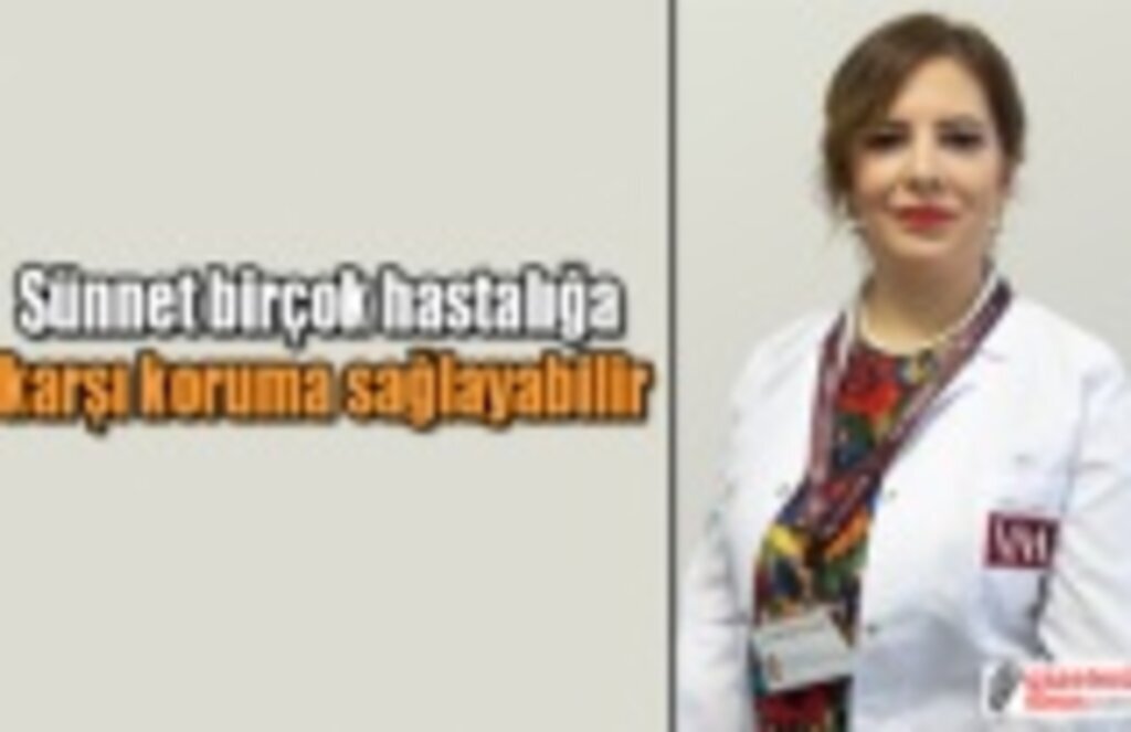 Sünnet birçok hastalığa karşı koruma sağlayabilir