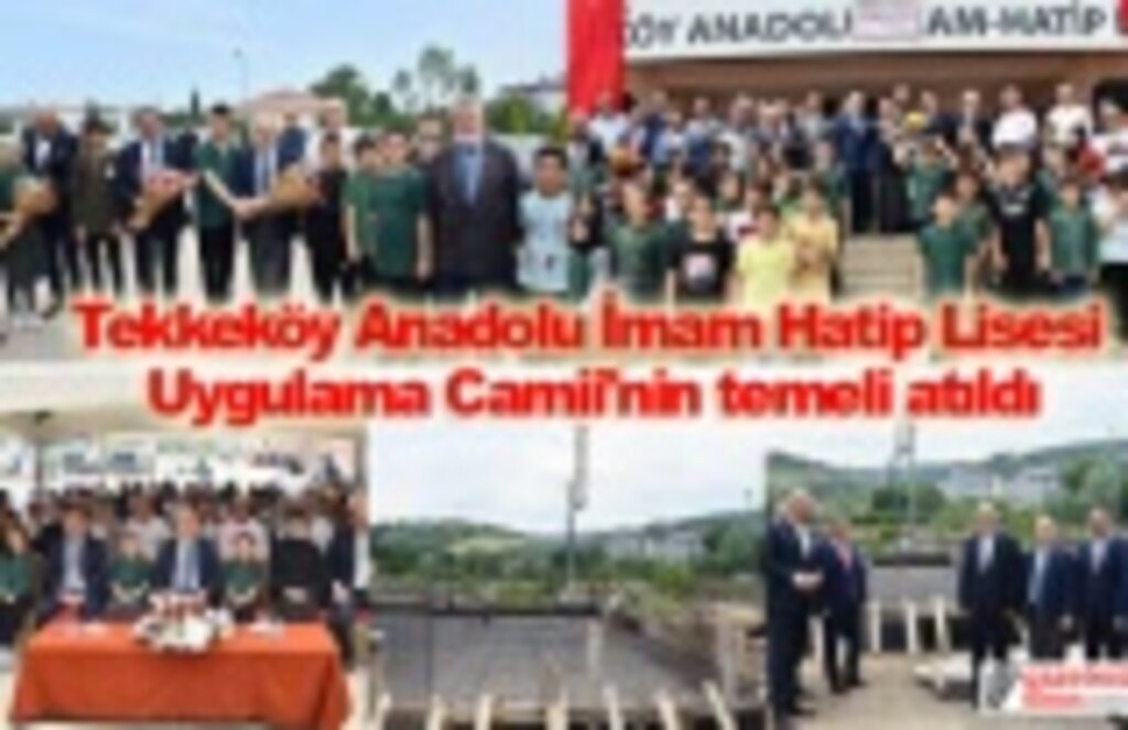 Tekkeköy Anadolu İmam Hatip Lisesi Uygulama Camii'nin temeli atıldı