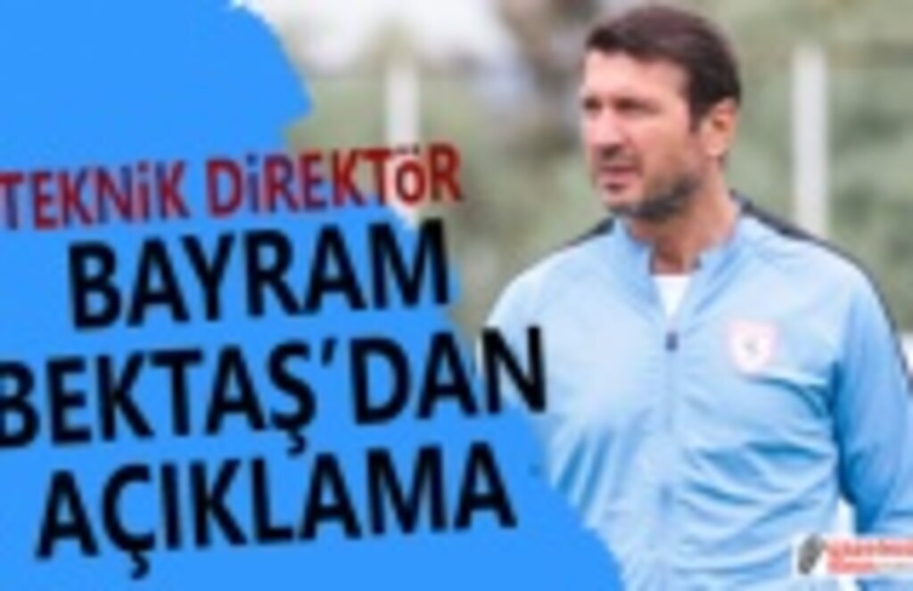 Teknik Direktör Bayram Bektaş Açıklamalarda Bulundu