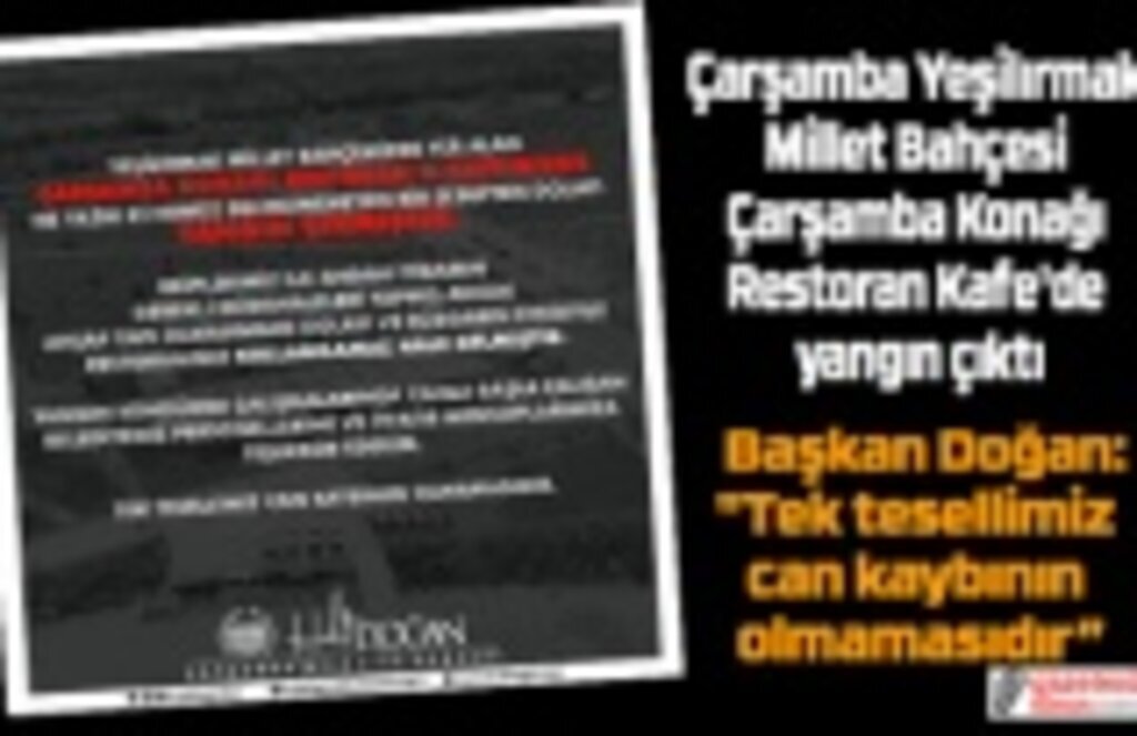 Yeşilırmak Millet Bahçesi Çarşamba Konağı Restoran Kafe'de yangın çıktı