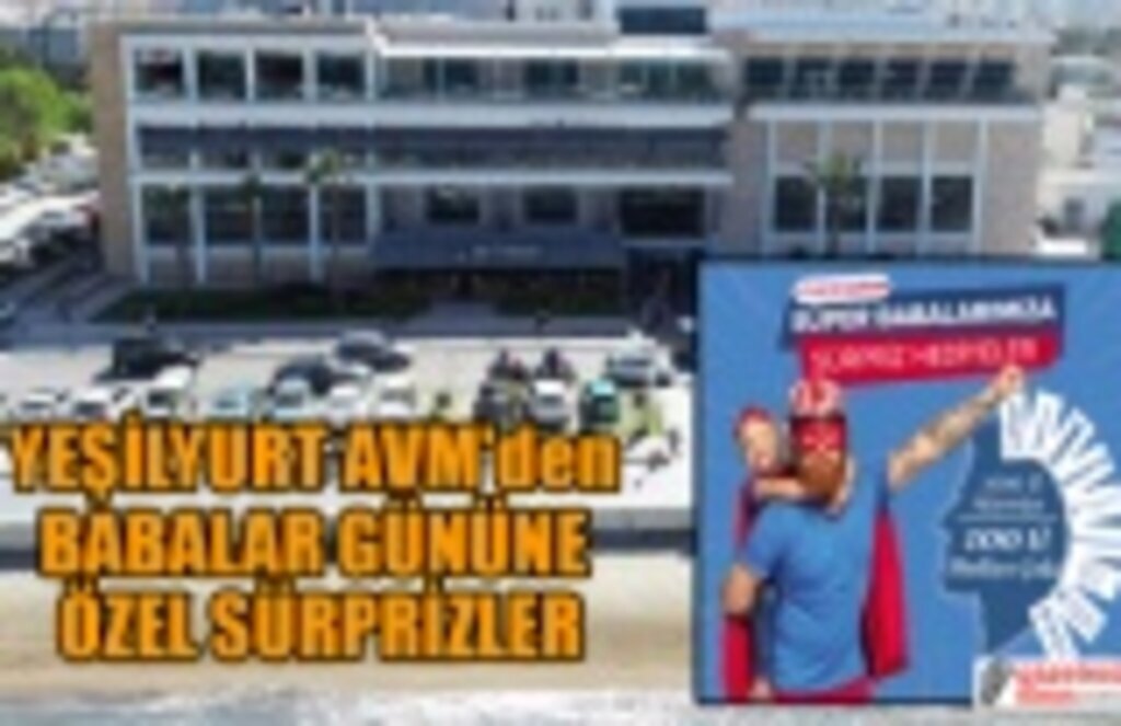 Yeşilyurt AVM'den Babalar Gününe Özel Sürpriz Hediyeler