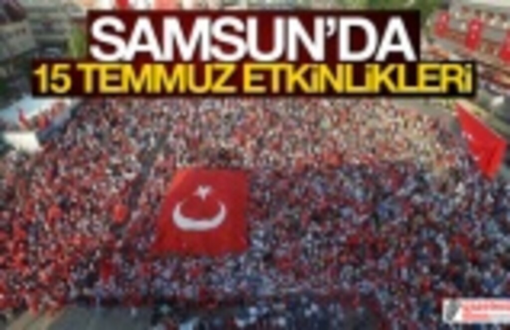 15 Temmuz Samsun Programı! 15 Temmuz Samsun Cumhuriyet Meydanı Program