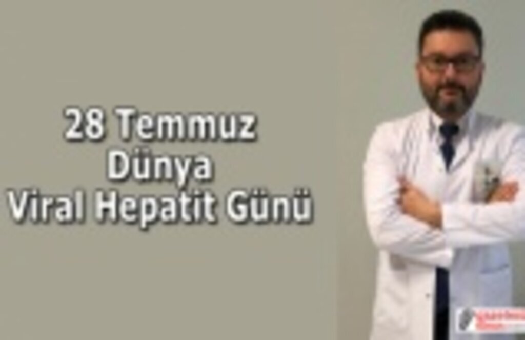 28 Temmuz Dünya Viral Hepatit Günü