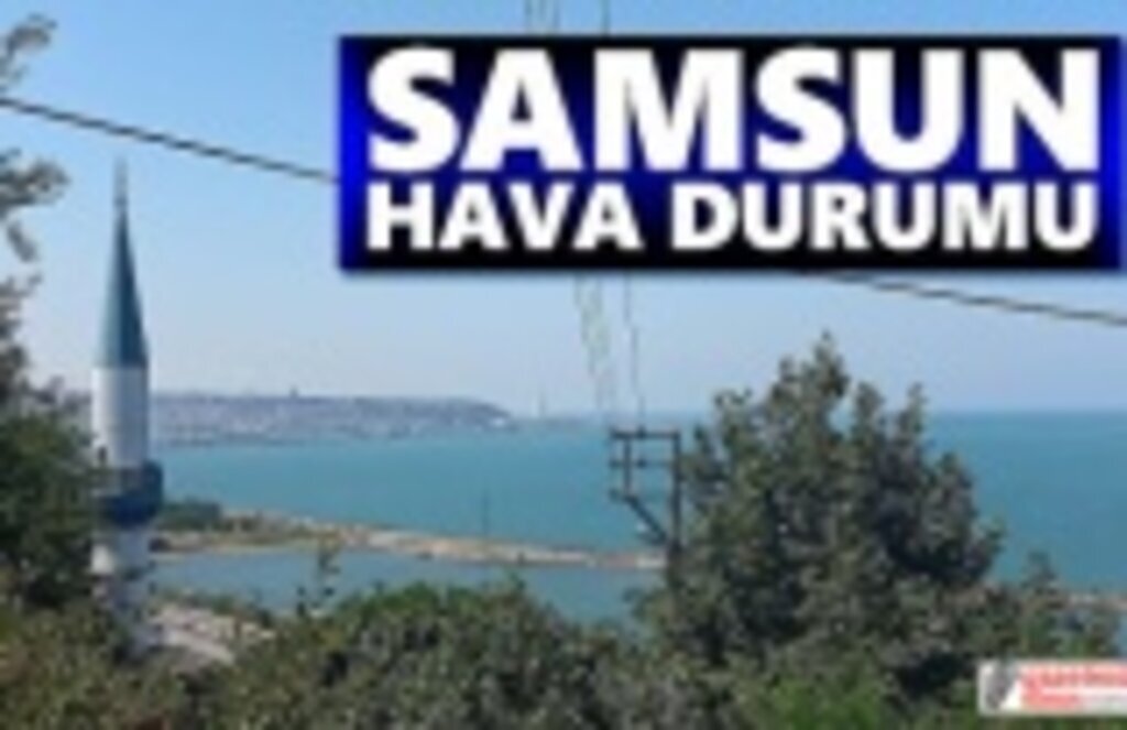 4 Temmuz Pazartesi Samsun Hava Durumu