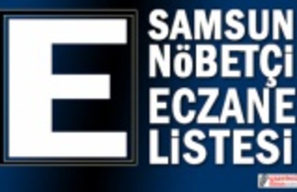 7 Temmuz Samsun Nöbetçi Eczane Listesi