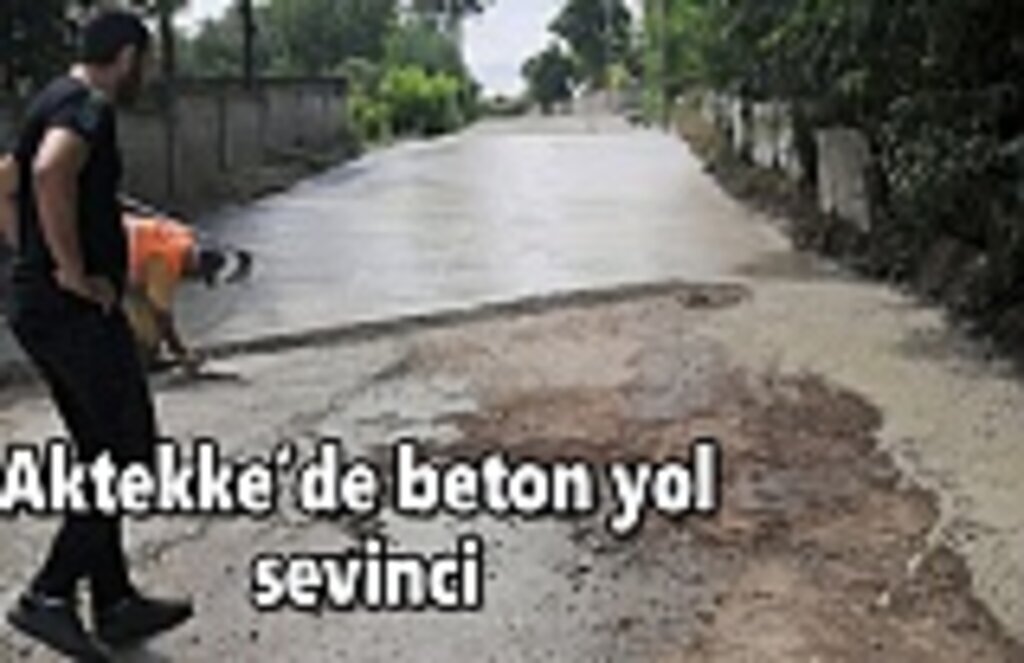 Aktekke’de beton yol sevinci