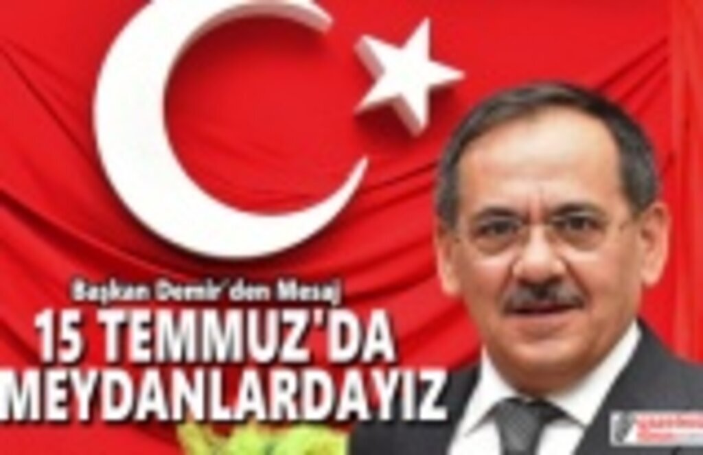 Başkan Demir'den 15 Temmuz Mesajı