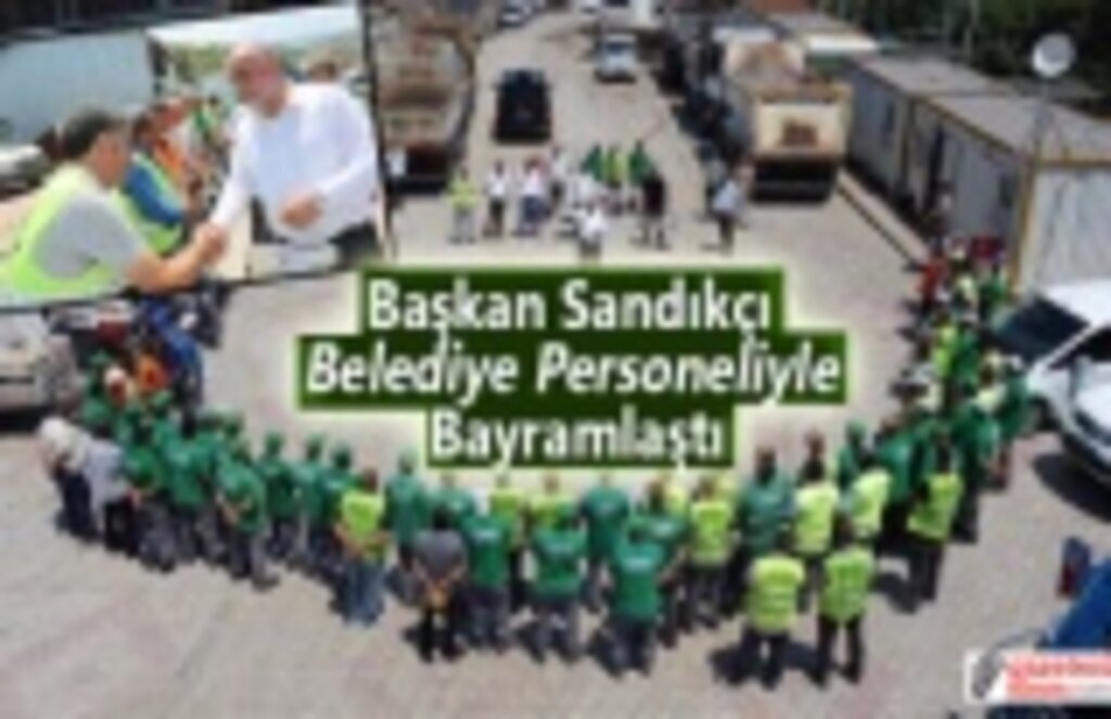 Başkan Sandıkçı Belediye Personeliyle Bayramlaştı