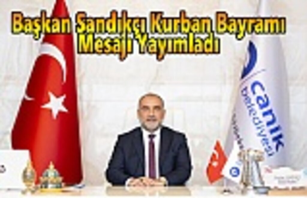 Başkan Sandıkçı Kurban Bayramı Mesajı Yayımladı