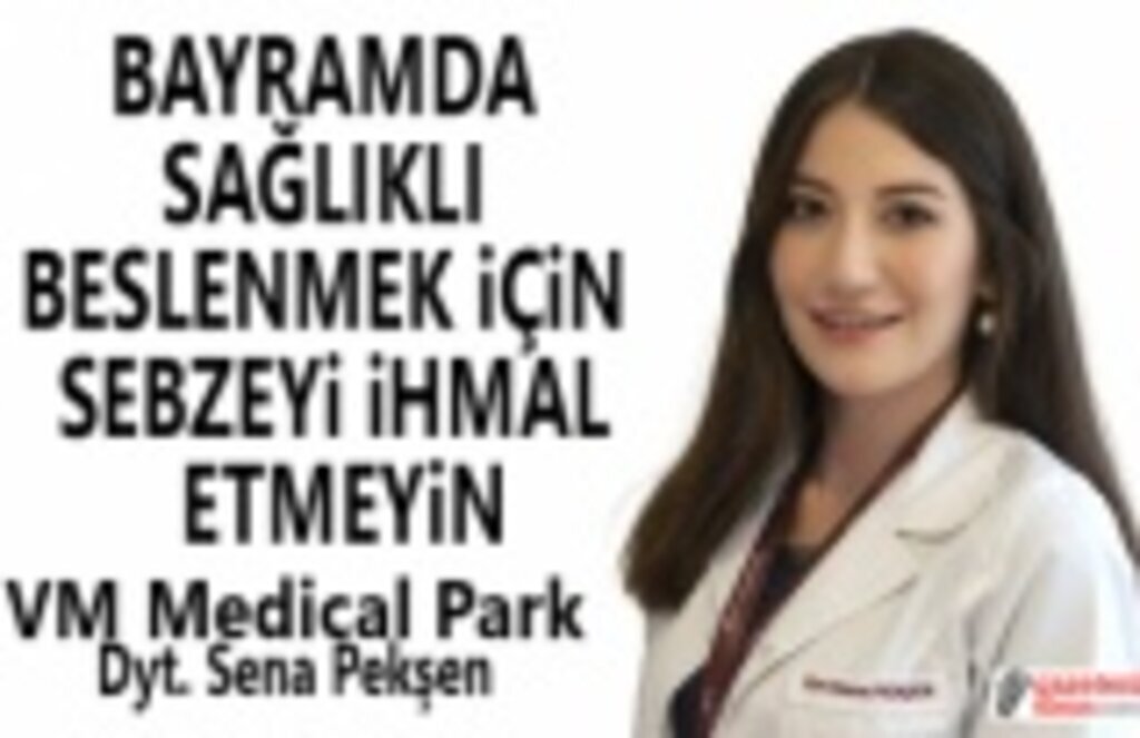 Bayramda Sağlıklı Beslenmek için Sebze Tüketmeyi Unutmayalım