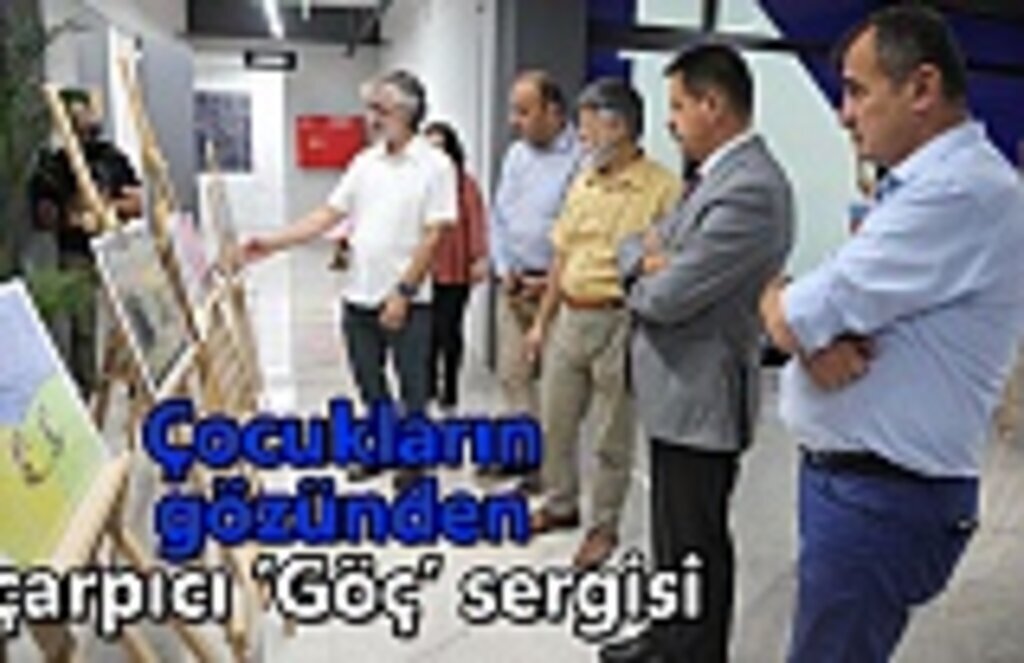 Çocukların gözünden çarpıcı ‘Göç’ sergisi