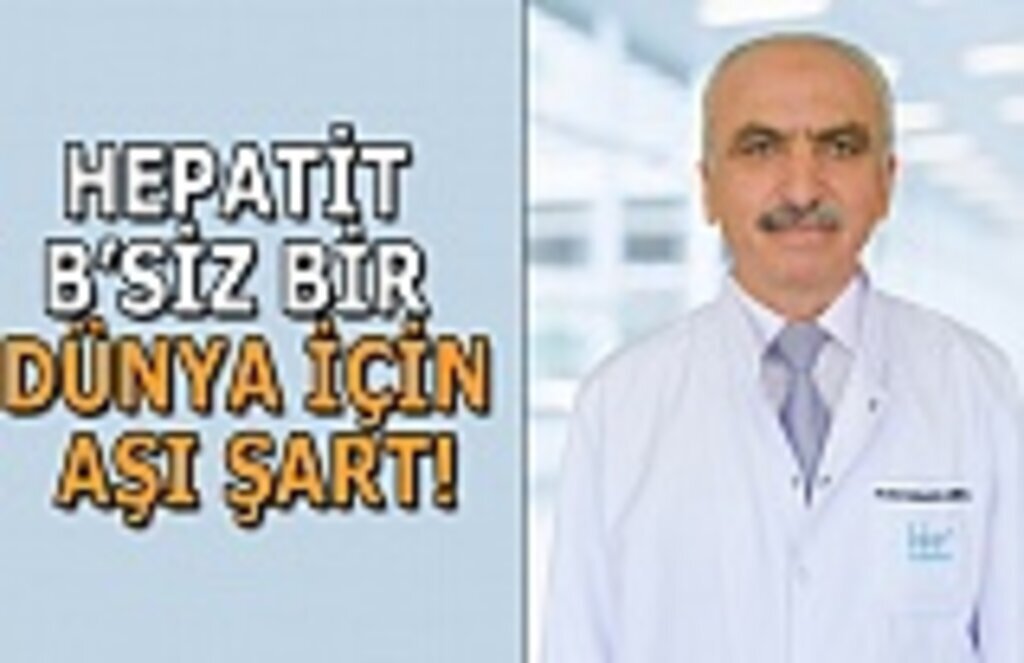 Hepatit B'siz bir dünya için aşı şart!
