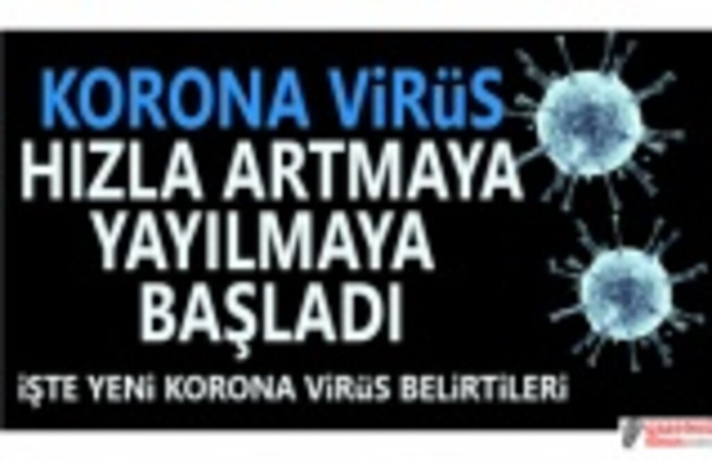 Korona Virüs Vakaları Hızla Artarken Belirtileri de Değişti