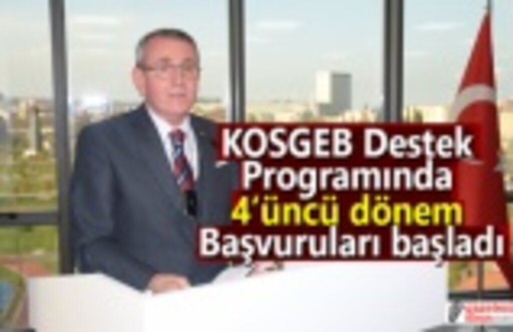 KOSGEB Destek Programında 4‘üncü dönem başvuruları başladı