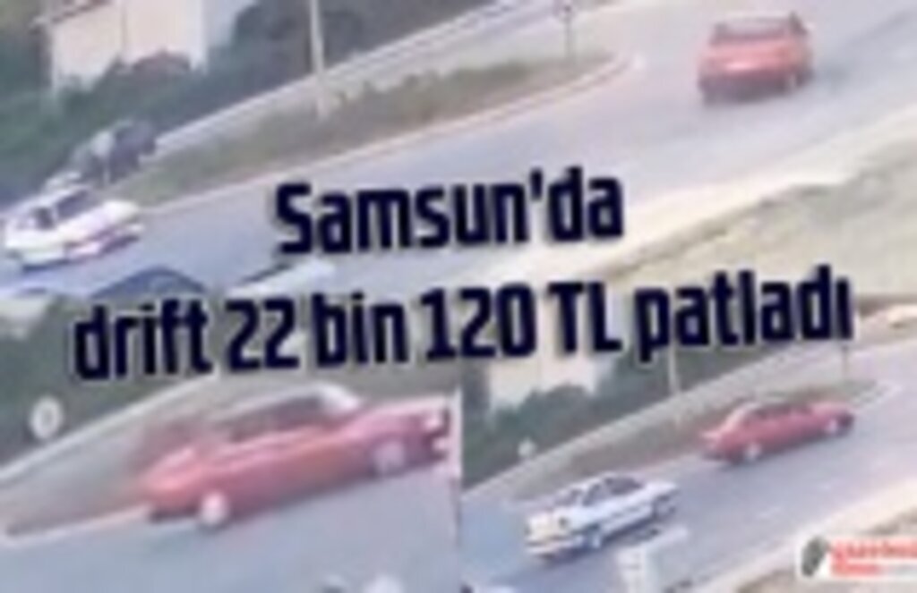Samsun drift ceza! Drift atmanın cezası ne kadar?