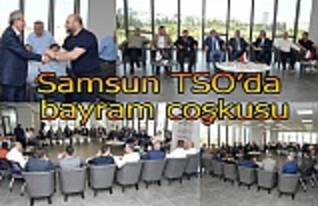 Samsun TSO’da bayram coşkusu