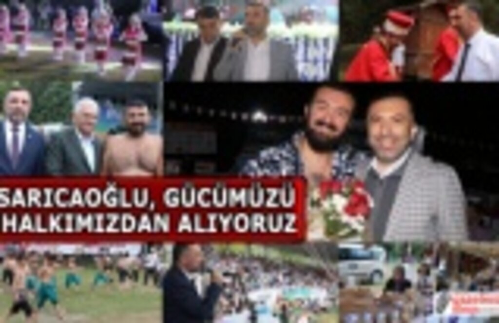Sarıcaoğlu, gücümüzü halkımızdan alıyoruz