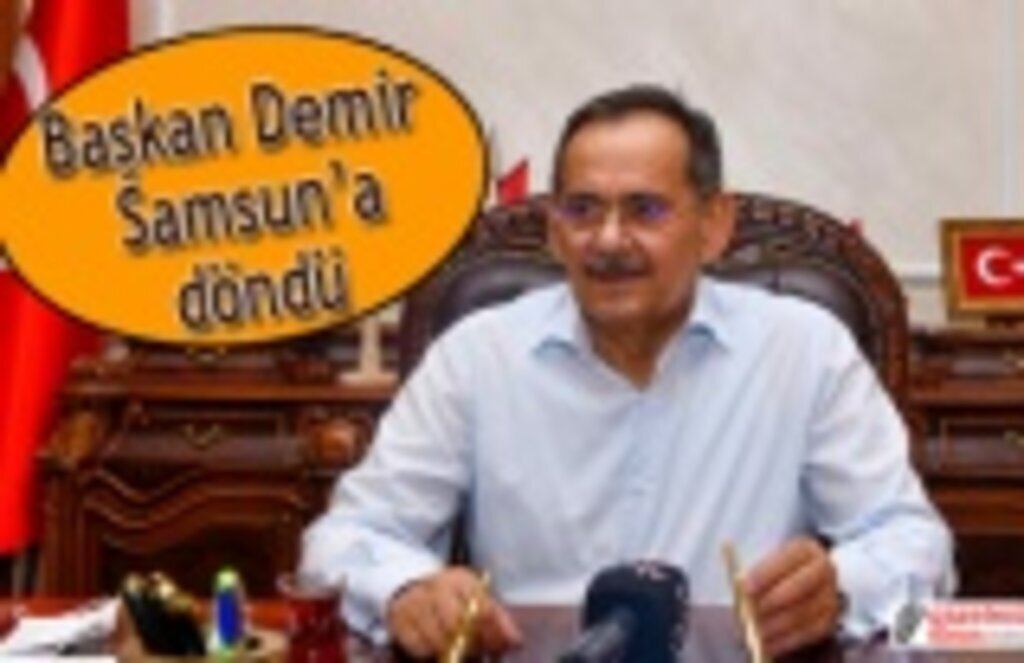 Başkan Demir, Samsun’a döndü