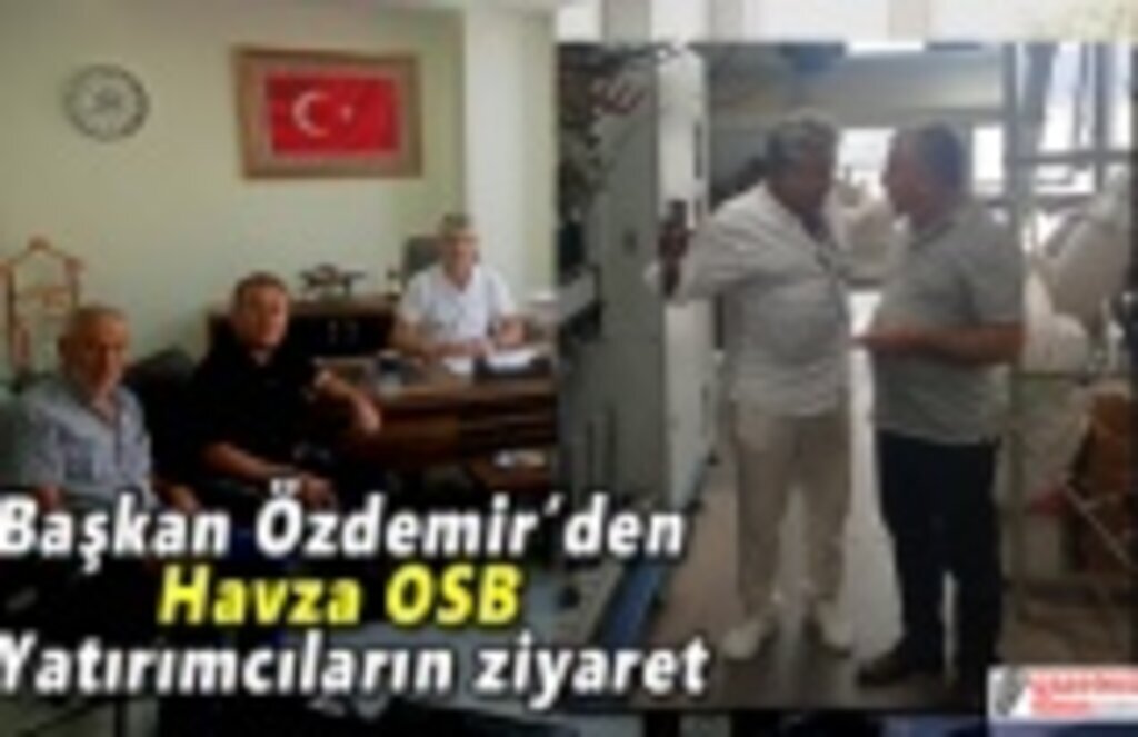 Başkan Özdemir’den Havza OSB yatırımcıların ziyaret