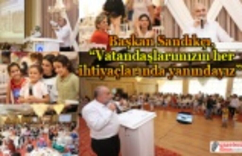 Başkan Sandıkçı, vatandaşlarımızın her ihtiyaçlarında yanındayız