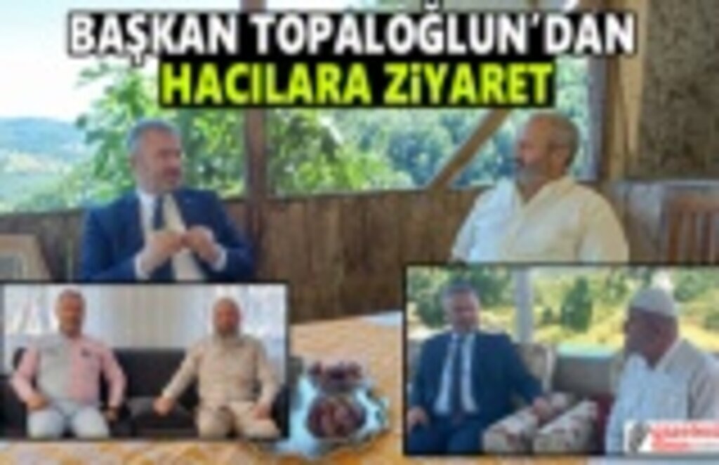 Başkan Topaloğlu'ndan Hacılara Ziyaret