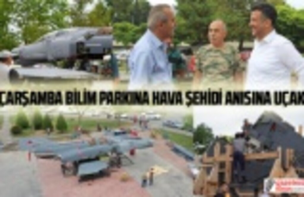 Bilim Parkı'na Çarşambalı şehit anısına uçak