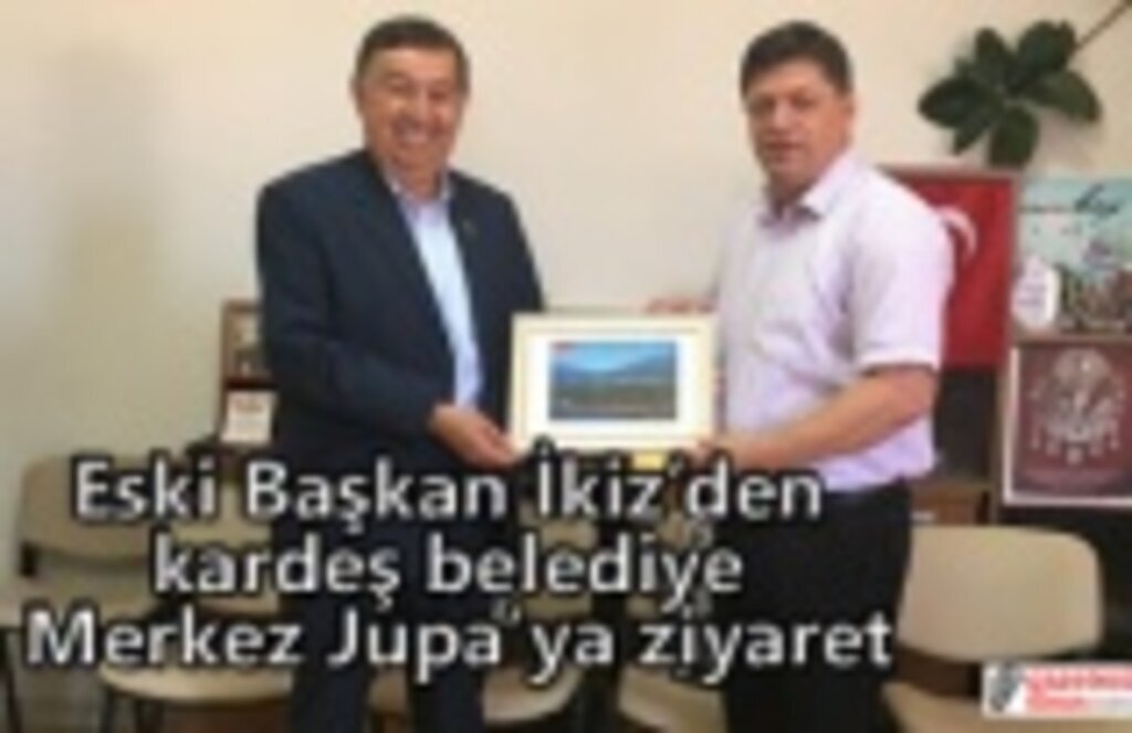 Eski Başkan İkiz’den kardeş belediye Merkez Jupa’ya ziyaret