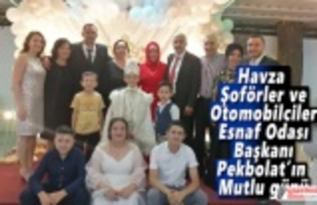 Havza Şoförler ve Otomobilciler Esnaf Odası Başkanı Pekbolat’ın mutlu günü