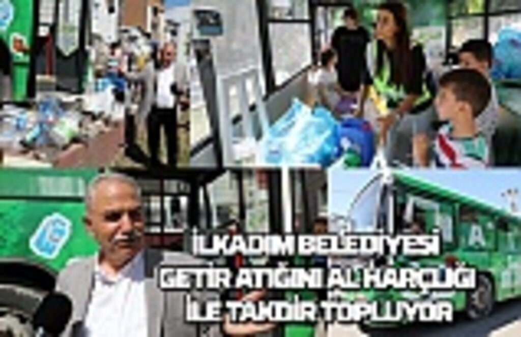 İlkadım Belediyesi getir atığını al harçlığını ile takdir topluyor
