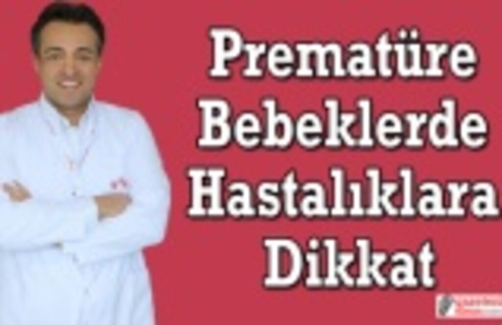 Prematüre Bebeklerde Hastalıklara Dikkat