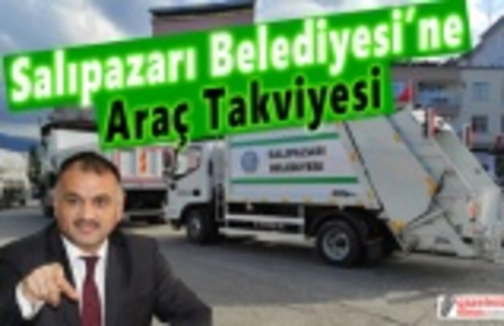 Salıpazarı Belediyesi'ne Araç Takviyesi