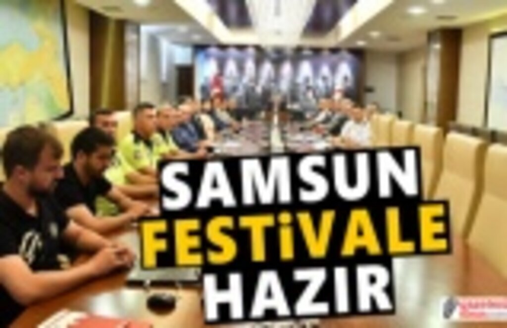 Samsun Festivale Hazır